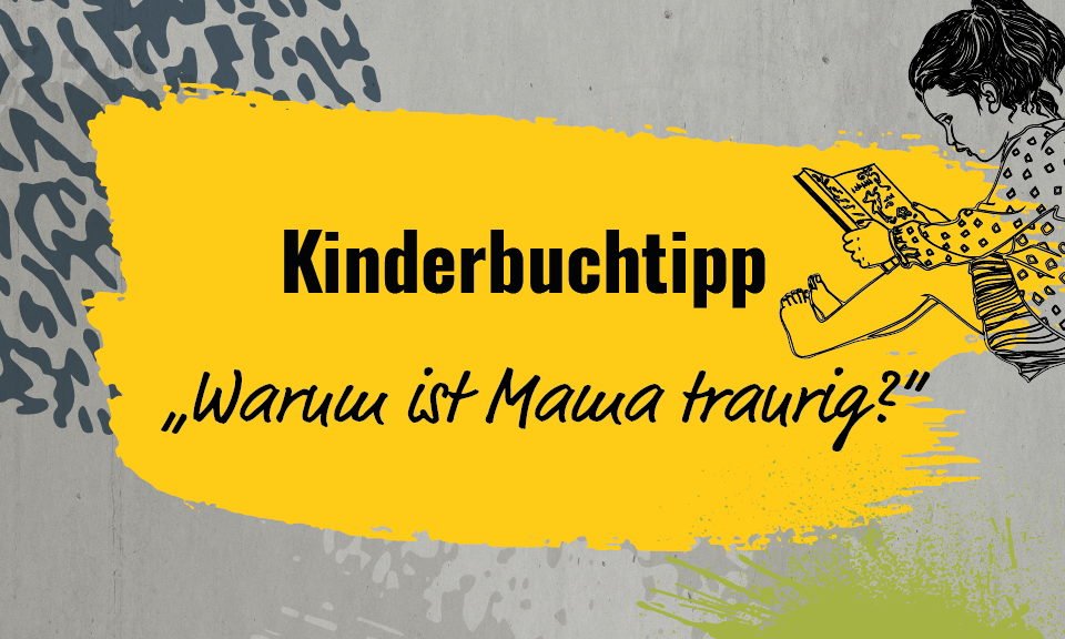 Warum ist Mama traurig pro mente Jugend